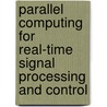 Parallel Computing for Real-Time Signal Processing and Control by Osman Tokhi