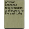 Postwar Economic Reconstruction and Lessons for the East Today door Rudiger Dornbusch