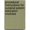 Procedural Instructions For Surgical Patient Education Modules door Debopriyo Roy