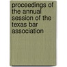 Proceedings Of The Annual Session Of The Texas Bar Association door Texas Bar Association