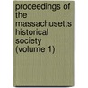 Proceedings Of The Massachusetts Historical Society (Volume 1) door Massachusetts Society