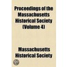 Proceedings Of The Massachusetts Historical Society (Volume 4) by Massachusetts Society