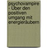 Psychovampire - Über den positiven Umgang mit Energieräubern by Hamid Peseschkian