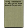 Roving Commission; Or, Through The Black Insurrection Of Hayti by George Alfred Henty