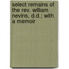 Select Remains Of The Rev. William Nevins, D.D.; With A Memoir door William Nevins