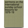 Sermons On The International Sunday-School Lessons For 1876-19 by Monday Club