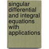 Singular Differential and Integral Equations with Applications door Ravi P. Agarwal