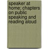 Speaker At Home; Chapters On Public Speaking And Reading Aloud by John Joseph Halcombe