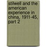 Stilwell and the American Experience in China, 1911-45, Part 2 by Barbara Wertheim Tuchman
