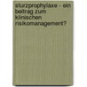 Sturzprophylaxe - Ein Beitrag zum klinischen Risikomanagement? by Georg Schneider