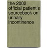 The 2002 Official Patient's Sourcebook On Urinary Incontinence door Icon Health Publications