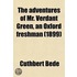 The Adventures Of Mr. Verdant Green, An Oxford Freshman (1899)