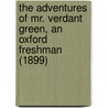 The Adventures Of Mr. Verdant Green, An Oxford Freshman (1899) door Cuthbert Bede