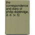 The Correspondence And Diary Of Philip Doddridge, D. D. (V. 5)