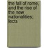 The Fall Of Rome, And The Rise Of The New Nationalities; Lects