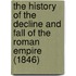 The History Of The Decline And Fall Of The Roman Empire (1846)