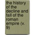 The History Of The Decline And Fall Of The Roman Empire (V. 9)