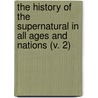 The History Of The Supernatural In All Ages And Nations (V. 2) door Alfred William Howitt
