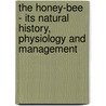 The Honey-Bee - Its Natural History, Physiology And Management door Edward Bean