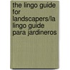 The Lingo Guide for Landscapers/La Lingo Guide Para Jardineros door Onbekend