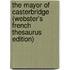 The Mayor Of Casterbridge (Webster's French Thesaurus Edition)