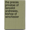 The Preces Privatae of Lancelot Andrewes, Bishop of Winchester door Lancelot Andrewes