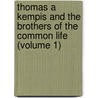 Thomas A Kempis And The Brothers Of The Common Life (Volume 1) by Samuel Kettlewell
