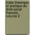 Traite Theorique Et Pratique Du Droit Penal Francais, Volume 2