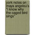 York Notes On Maya Angelou's "I Know Why The Caged Bird Sings"