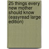 25 Things Every New Mother Should Know (Easyread Large Edition) door Martha Sears R.N.