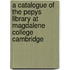 A Catalogue Of The Pepys Library At Magdalene College Cambridge