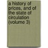 A History Of Prices, And Of The State Of Circulation (Volume 3)