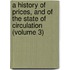 A History Of Prices, And Of The State Of Circulation (Volume 3)