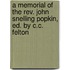 A Memorial Of The Rev. John Snelling Popkin, Ed. By C.C. Felton