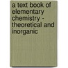 A Text Book Of Elementary Chemistry - Theoretical And Inorganic door George Frederick Barker