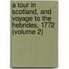 A Tour In Scotland, And Voyage To The Hebrides, 1772 (Volume 2) door Thomas Pennant
