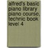 Alfred's Basic Piano Library Piano Course, Technic Book Level 4