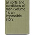 All Sorts And Conditions Of Men (Volume 1); An Impossible Story