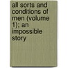 All Sorts And Conditions Of Men (Volume 1); An Impossible Story door Walter Besant