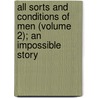 All Sorts And Conditions Of Men (Volume 2); An Impossible Story door Walter Besant