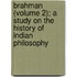 Brahman (Volume 2); A Study On The History Of Indian Philosophy