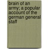 Brain Of An Army; A Popular Account Of The German General Staff door Spenser Wilkinson