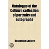 Catalogue Of The Colburn Collection Of Portraits And Autographs door Bostonian Society