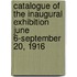 Catalogue Of The Inaugural Exhibition June 6-September 20, 1916