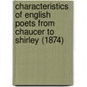 Characteristics Of English Poets From Chaucer To Shirley (1874) door William Minto