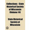 Collections - State Historical Society Of Wisconsin (Volume 14) by Wisconsin State Horticultural Society
