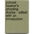 Colonel Hawker's Shooting Diaries - Edited With An Introduction