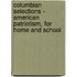 Columbian Selections - American Patriotism, For Home And School