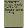 Comparative Essays In Early Greek And Chinese Rational Thinking door Jean-Paul Reding