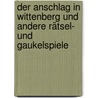 Der Anschlag in Wittenberg und andere Rätsel- und Gaukelspiele by Werner Tiki Küstenmacher